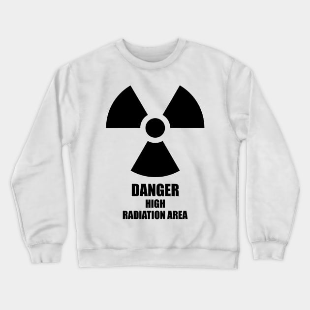 Danger: High Radiation Area Crewneck Sweatshirt by GloopTrekker